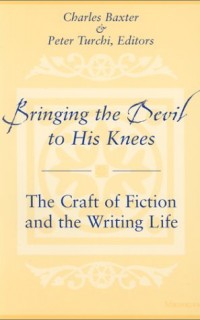 Bringing-the-Devil-to-His-Knees-The-Craft-of-Fiction-and-the-Writing-Life-0